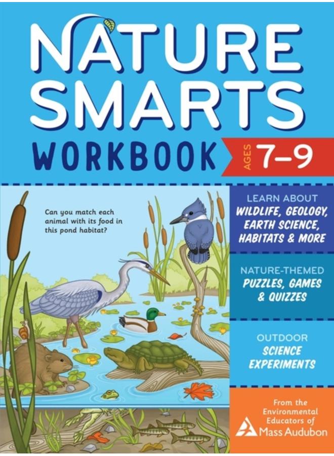 Nature Smarts Workbook, Ages 7???9 : Learn about Wildlife, Geology, Earth Science, Habitats & More with Nature-Themed Puzzles, Games, Quizzes & Outdoor Science Experiments 