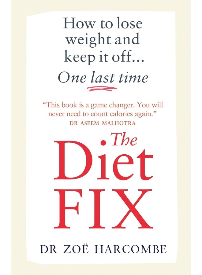 The Diet Fix: How to lose weight and keep it off... one last time