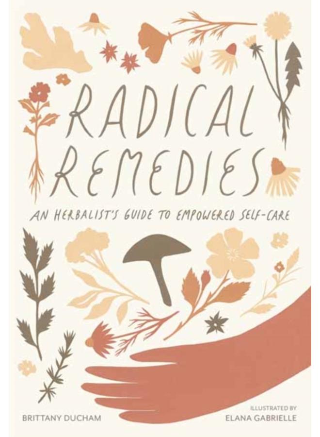 Radical Remedies : An Herbalist's Guide to Empowered Self-Care 