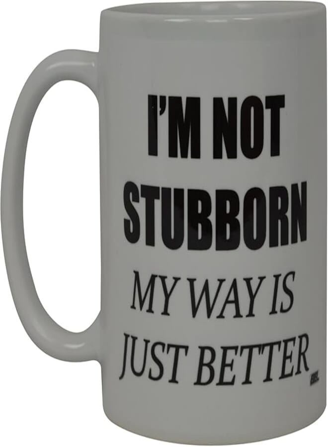 ella - Best Funny I'M Not Stubborn Joke Great Gag Idea For Men Women Office Work Adult Humor Employee Boss Coworkers (Stubborn)