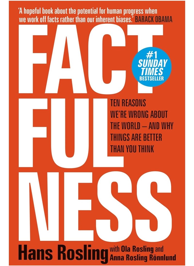 Factfulness: Ten Reasons We're Wrong About The World - And Why Things Are Better Than You Think Paperback 