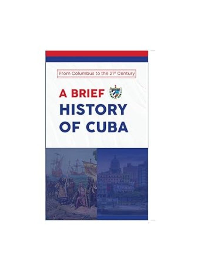 A Brief History of Cuba: From Columbus to the 21st Century