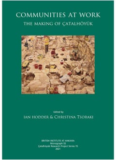 Communities at Work: The Making of Çatalhöyük 