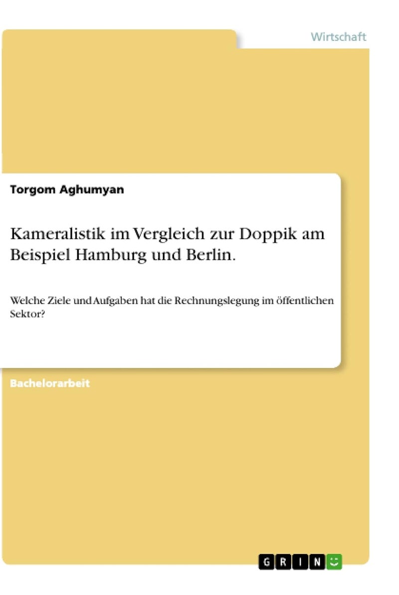 Kameralistik im Vergleich zur Doppik am Beispiel Hamburg und Berlin.: Welche Ziele und Aufgaben hat die Rechnungslegung im öffentlichen Sektor? 