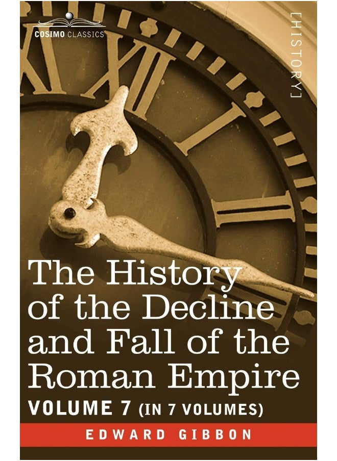The History of the Decline and Fall of the Roman Empire, Vol. VII 