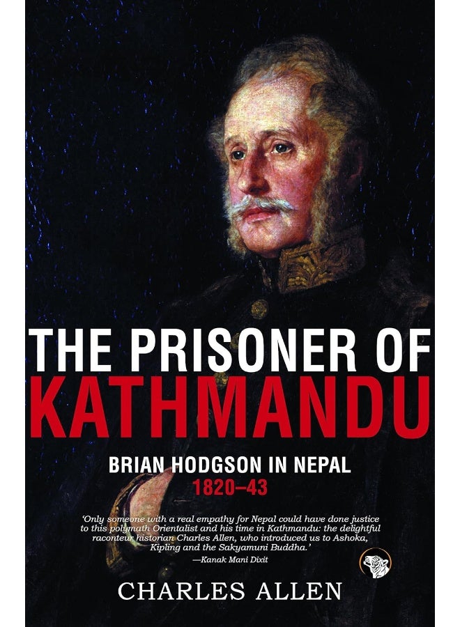 The Prisoner of Kathmandu: Brian Hodgson in Nepal 1820-43
