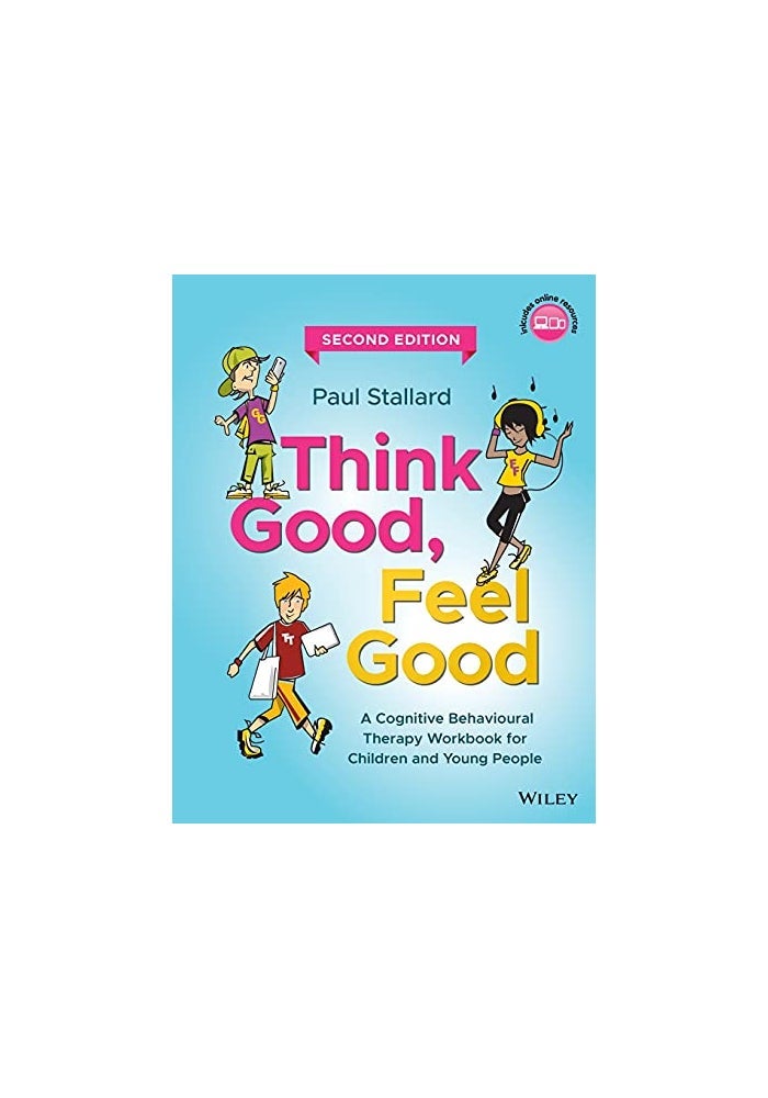 Think Good, Feel Good: A Cognitive Behavioural Therapy Workbook for Children and Young People