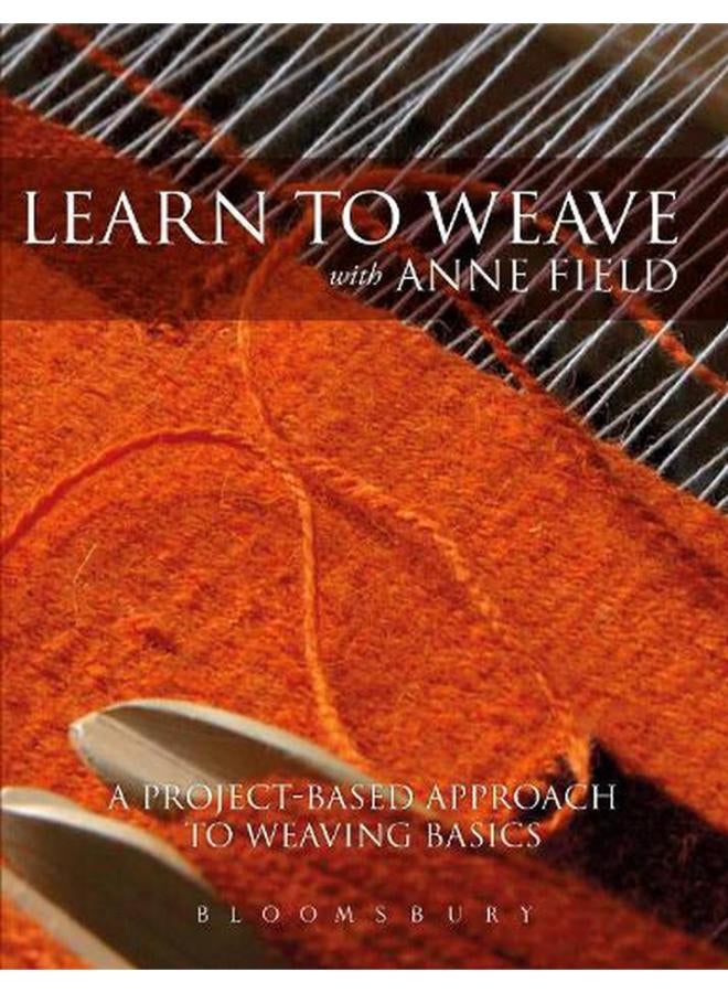 Learn to Weave with Anne Field: A Project-based Approach to Learning Weaving Basics