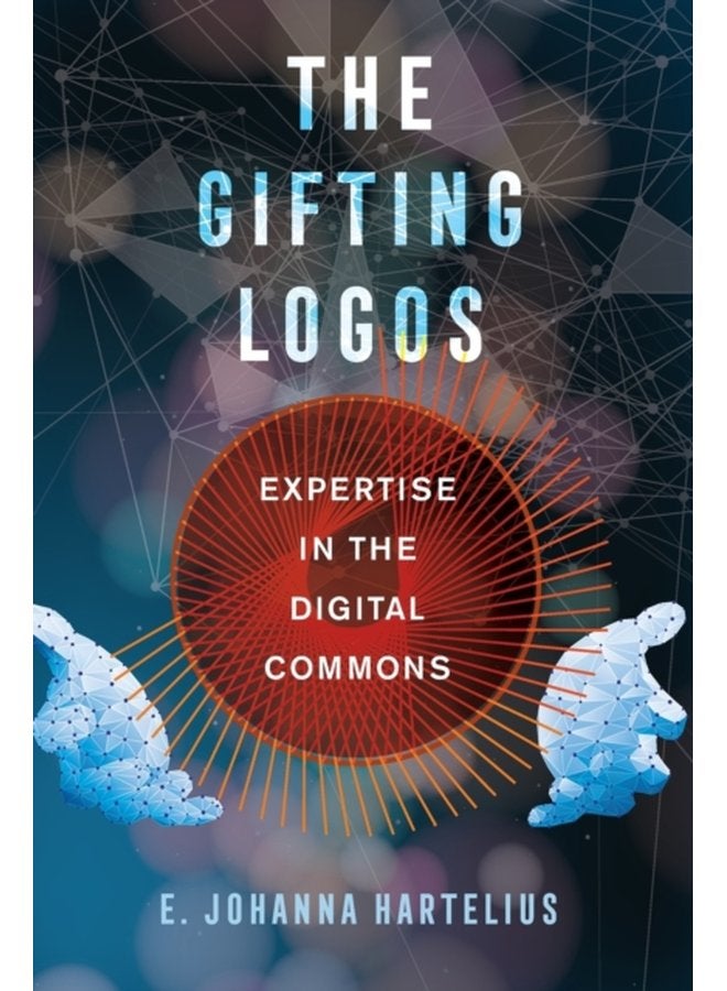 The Gifting Logos Expertise in the Digital Commons - Paperback