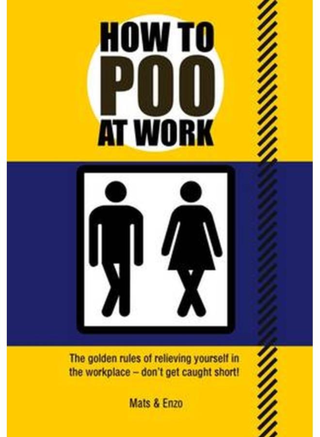 How to Poo at Work : The golden rules of relieving yourself in the workplace