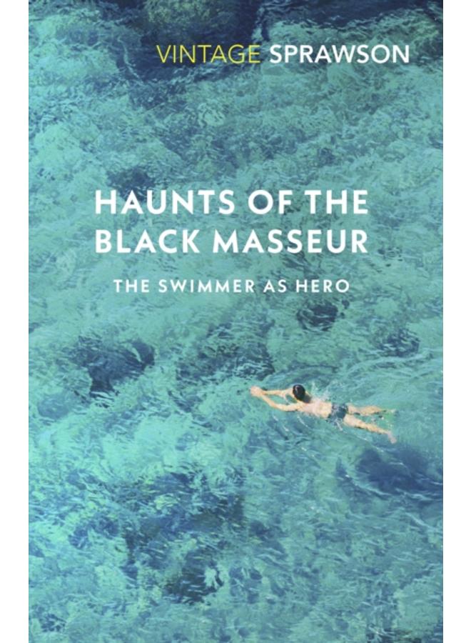 Haunts of the Black Masseur : The Swimmer as Hero