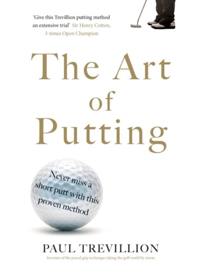 The Art of Putting : Trevillion's Method of Perfect Putting 