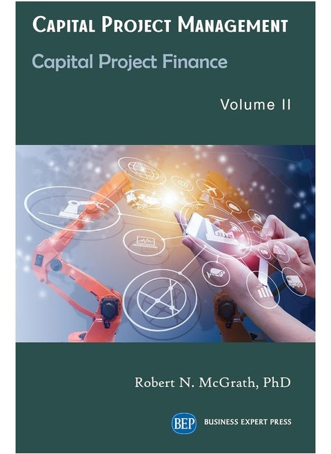 Capital Project Management, Volume II: Capital Project Finance