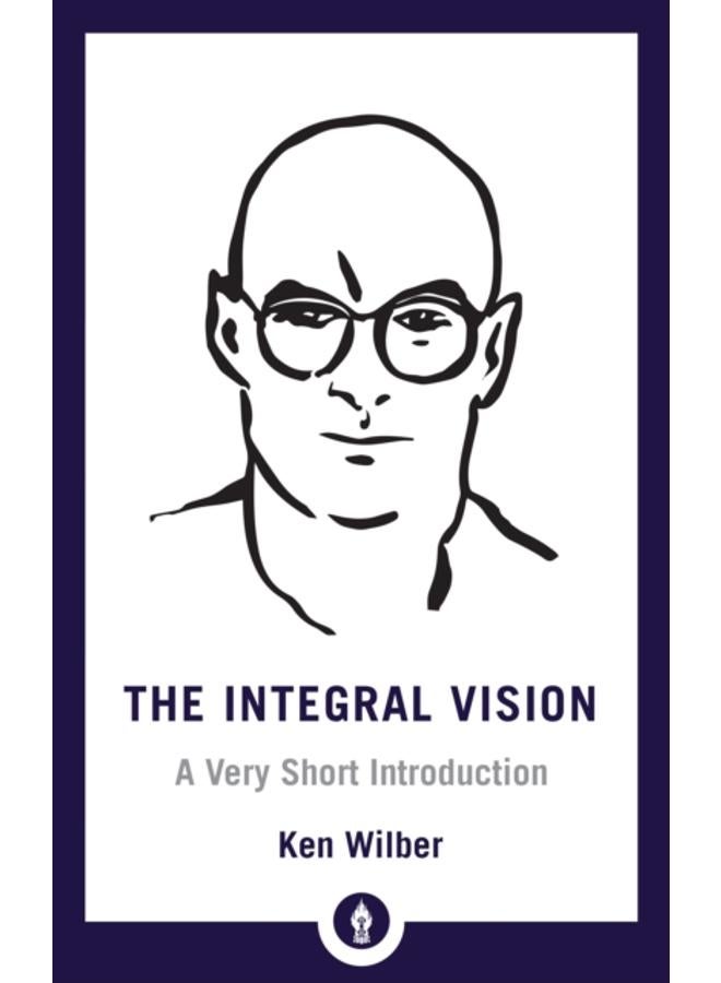 Integral Vision : A Very Short Introduction 