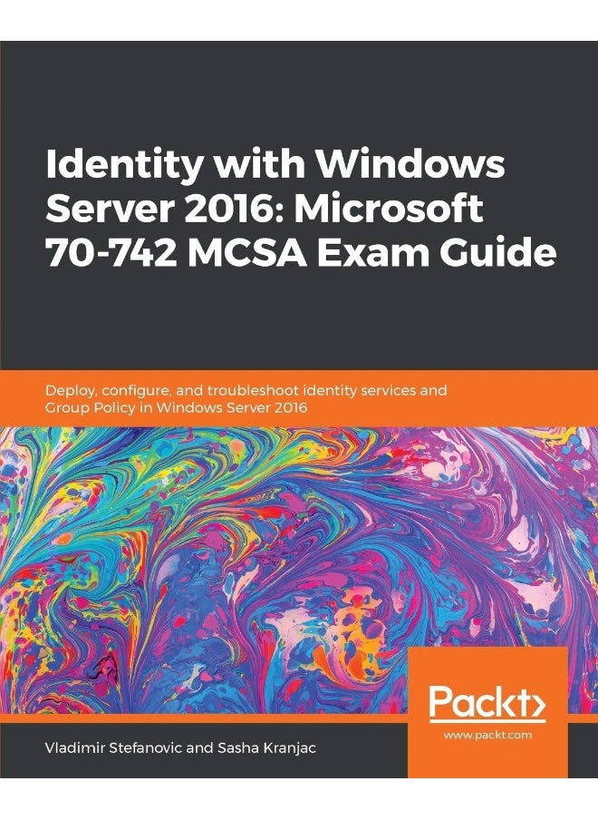 Identity with Windows Server 2016: Microsoft 70-742 MCSA Exam Guide 