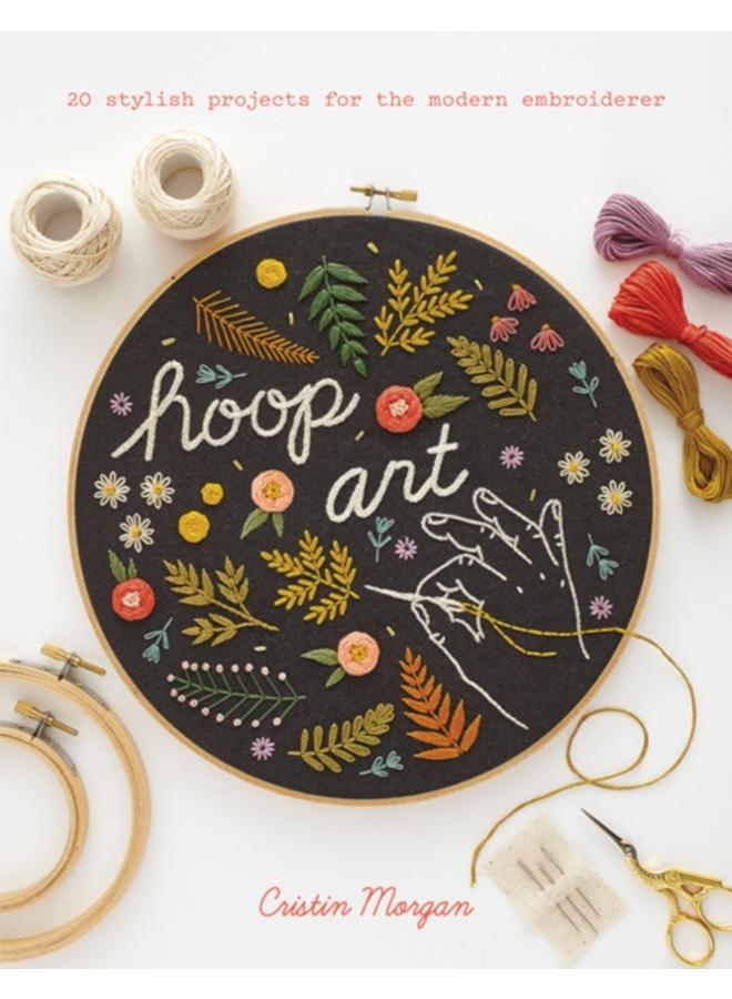 Hoop Art : 20 Stylish Projects for the Modern Embroiderer 