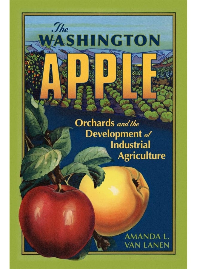 The Washington Apple: Orchards and the Development of Industrial Agriculture (7) 