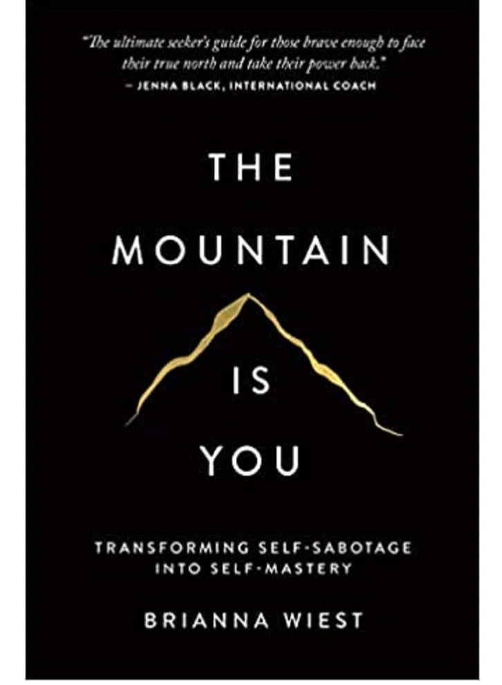 The Mountain Is You: Transforming Self-Sabotage Into Self-Mastery Brianna Wiest