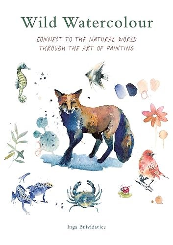Wild Watercolour Connect To The Natural World Through The Art Of Painting
