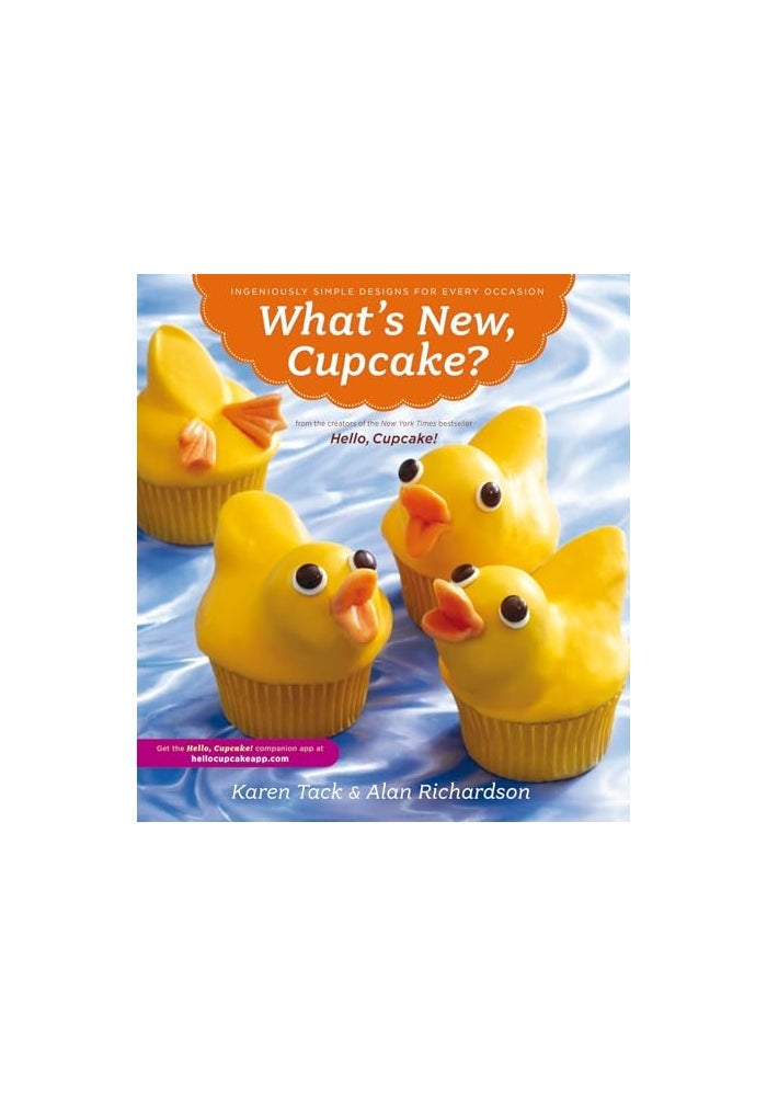 Rux Martin/Houghton Mifflin Harcourt What's New, Cupcake?: Ingeniously Simple Designs for Every Occasion