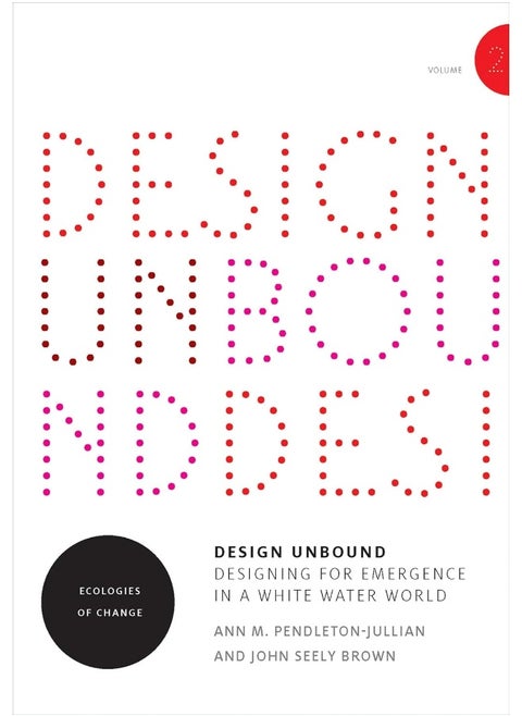 MIT Press Design Unbound: Designing for Emergence in a White Water World: Ecologies of Change (Volume 2)