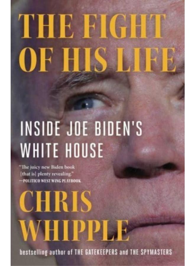 The Fight of His Life : Inside Joe Biden's White House 