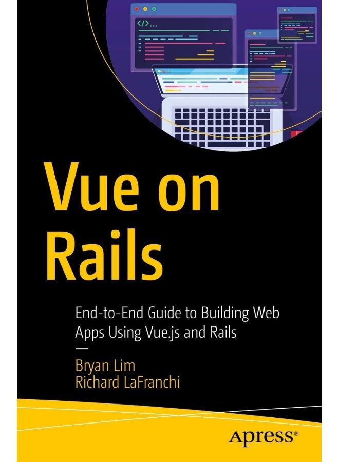 Vue on Rails: End-to-End Guide to Building Web Apps Using Vue.js and Rails