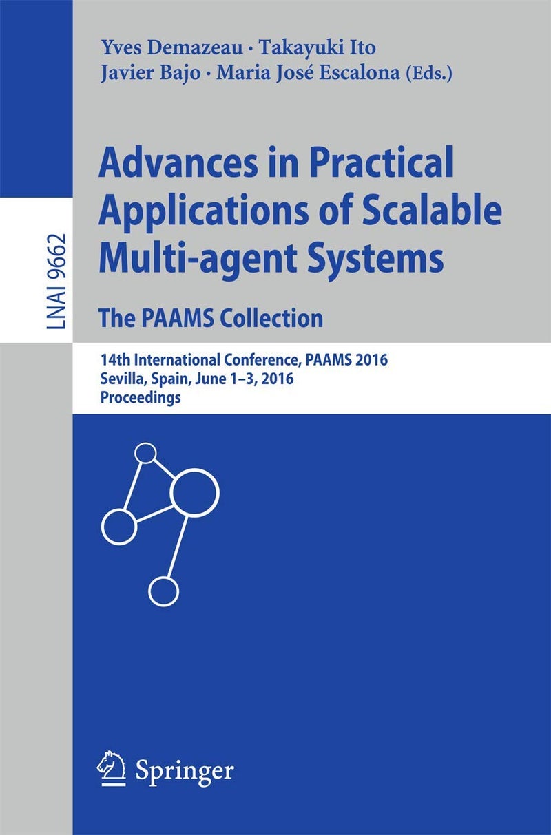 Advances in Practical Applications of Scalable Multi-agent Systems. The PAAMS Collection: 14th International Conference, PAAMS 2016, Sevilla, Spain, June 1-3, 2016, Proceedings 