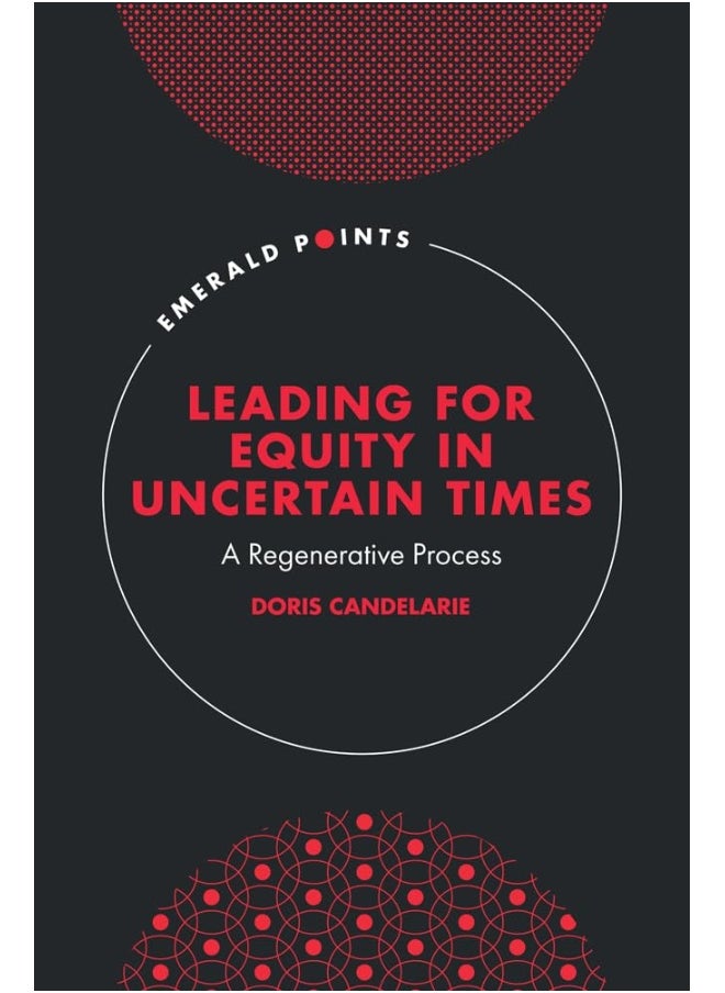 Leading for Equity in Uncertain Times: A Regenerative Process 