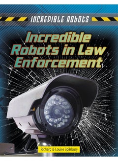 Incredible Robots in Law Enforcement 