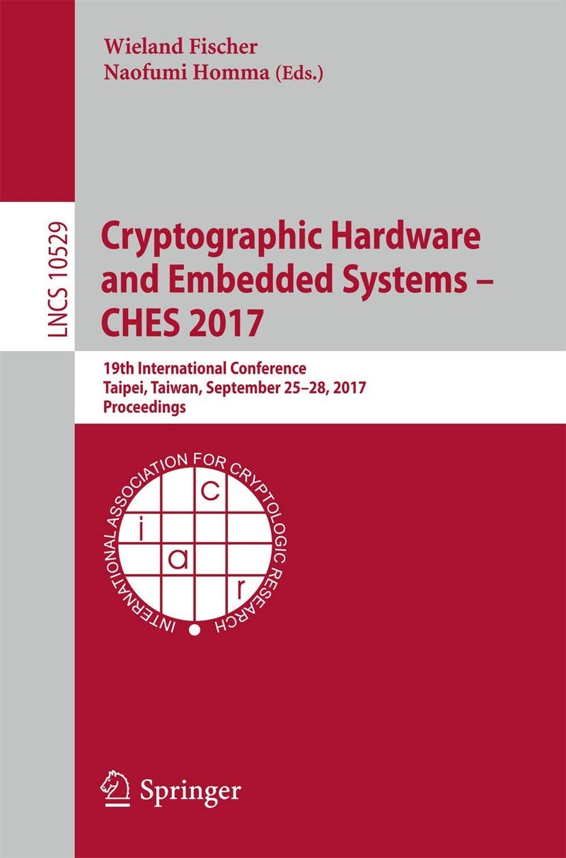 Cryptographic Hardware and Embedded Systems - CHES 2017: 19th International Conference, Taipei, Taiwan, September 25-28, 2017, Proceedings 