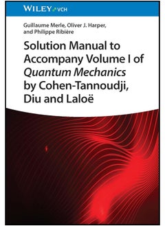 Solution Manual to Accompany Volume I of Quantum Mechanics by Cohen-Tannoudji, Diu and Laloë 