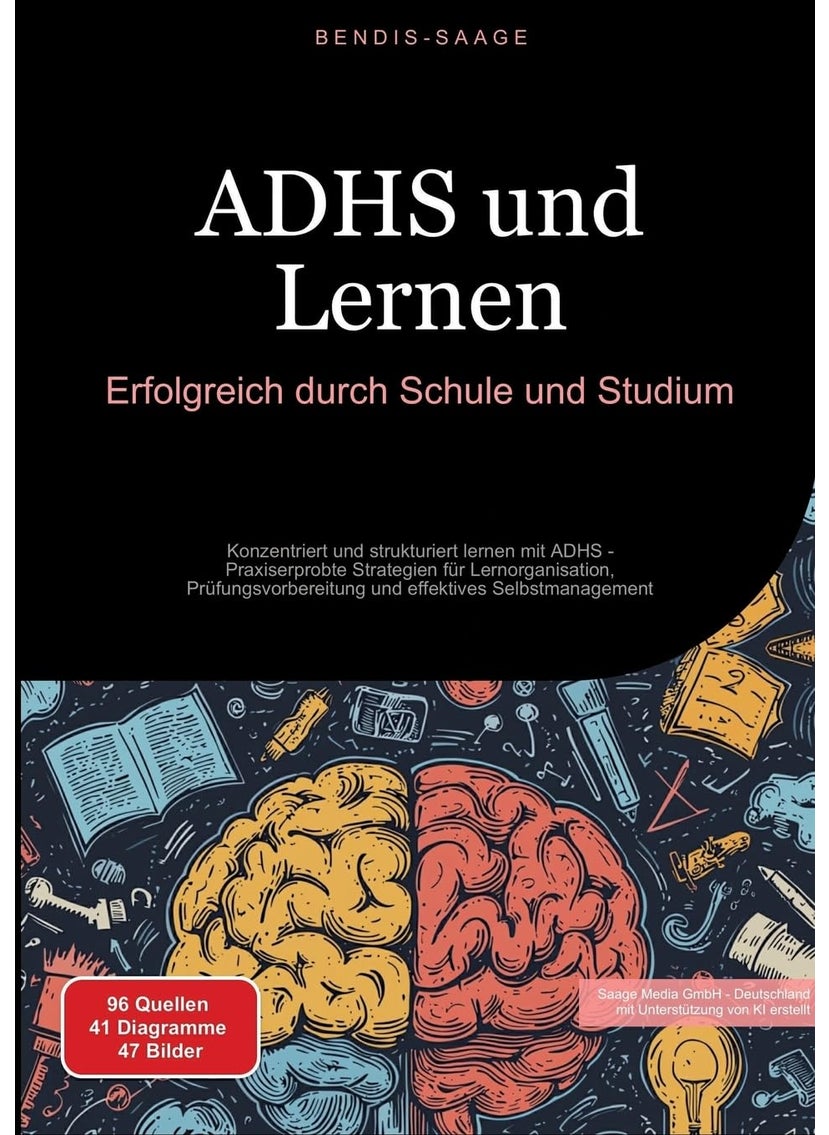 ADHS und Lernen: Erfolgreich durch Schule und Studium: Konzentriert und strukturiert lernen mit ADHS - Praxiserprobte Strategien für Lernorganisation, ... und effektives Selbstmanagement 