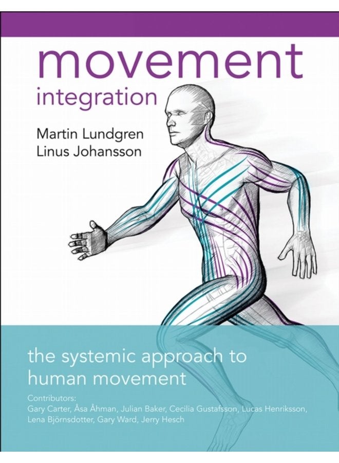 Movement Integration The Systemic Approach to Human Movement - Paperback