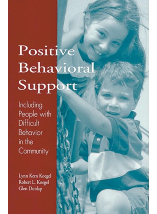 Positive Behavioral Support : Including People with Difficult Behavior in the Community 