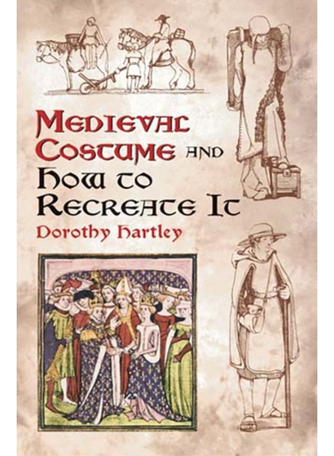 Medieval Costume and How to Recreate it - Paperback