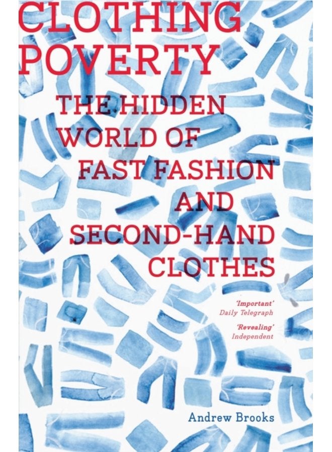 Clothing Poverty The Hidden World of Fast Fashion and Second Hand Clothes - Paperback