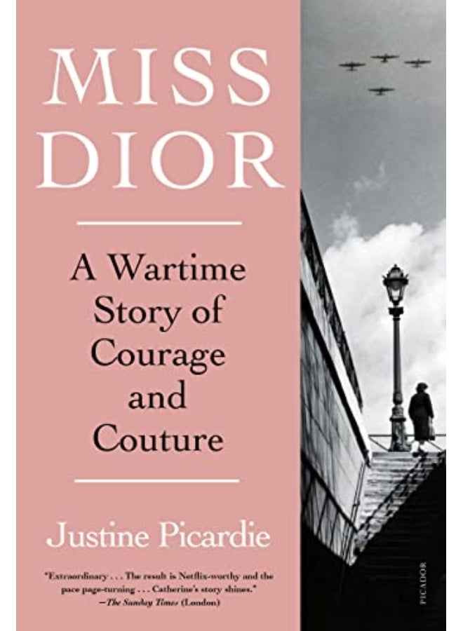 Miss Dior A Wartime Story Of Courage And Couture By Picardie, Justine Paperback