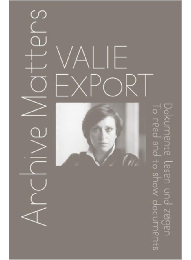 Valie Export : Archive Matters. To read and to show documents 