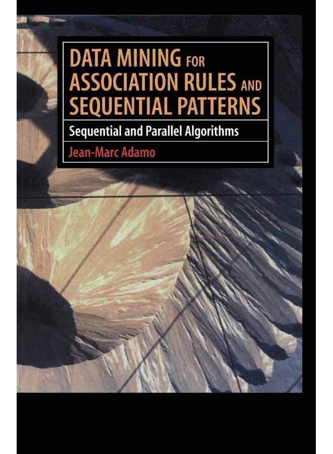 Data Mining for Association Rules and Sequential Patterns: Sequential and Parallel Algorithms 