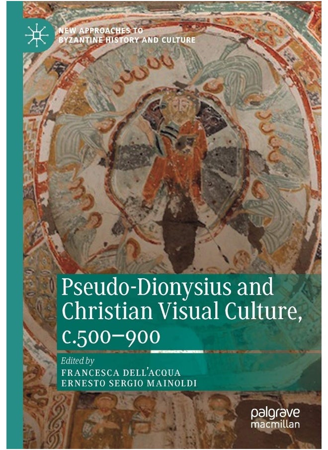 Pseudo-Dionysius and Christian Visual Culture, c.500-900 