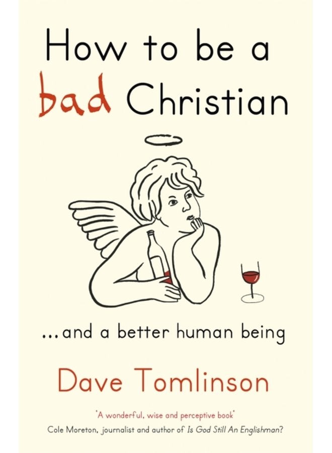 How to be a Bad Christian And a better human being - Paperback