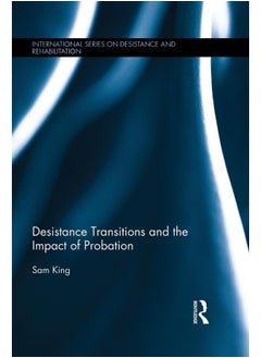 Desistance Transitions and the Impact of Probation 