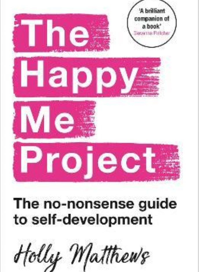 The Happy Me Project: The no-nonsense guide to self-development