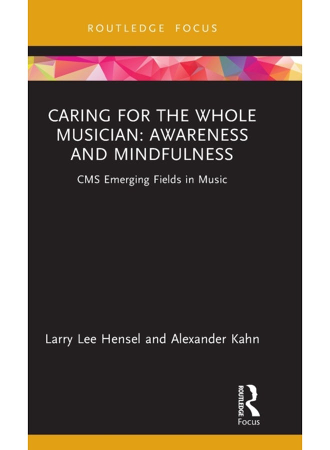 Caring for the Whole Musician: Awareness and Mindfulness : CMS Emerging Fields in Music 