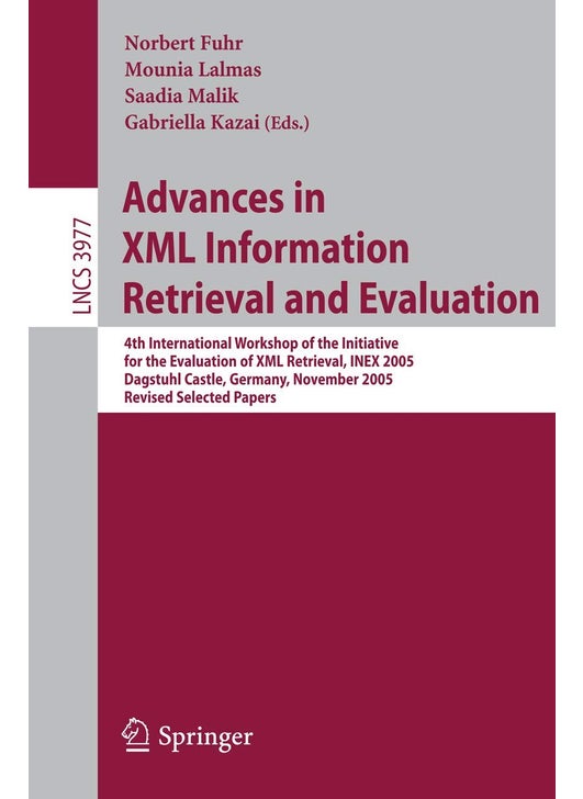 Advances in XML Information Retrieval and Evaluati: 4th International Workshop of the Initiative for t