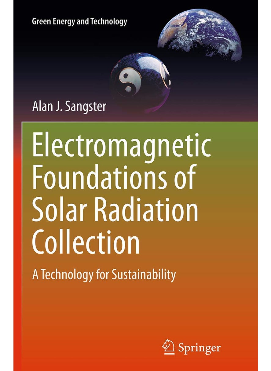 Electromagnetic Foundations of Solar Radiation Collection: A Technology for Sustainability 