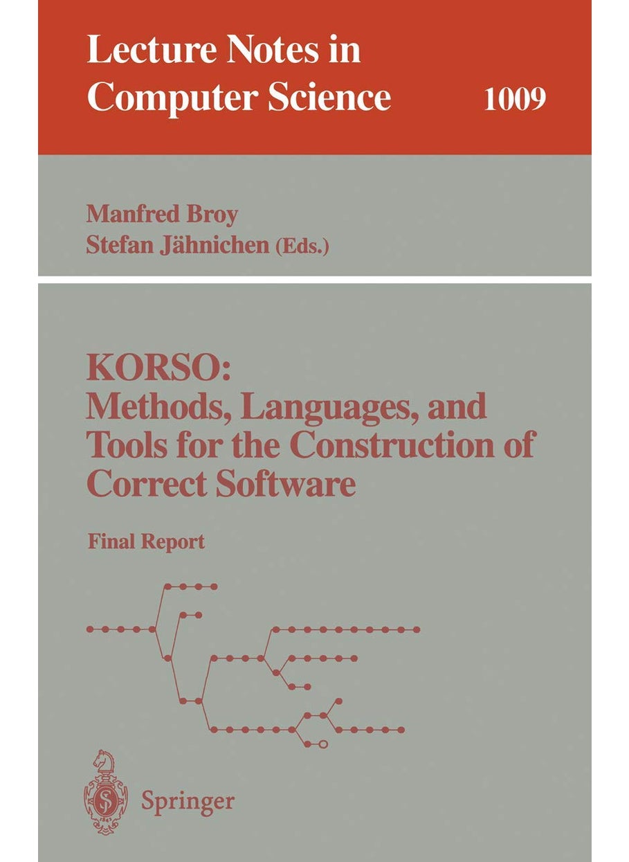 KORSO: Methods, Languages, and Tools for the Construction of Correct Software : Final Report 