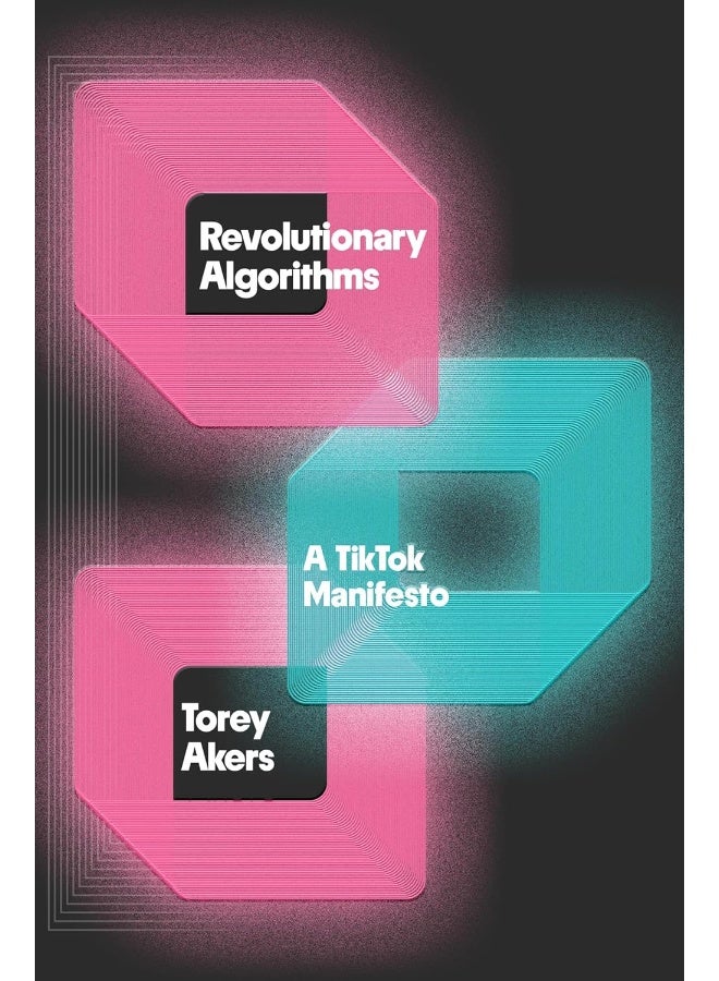 Revolutionary Algorithms : A TikTok Manifesto