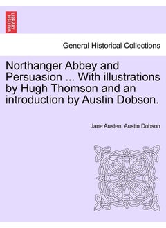 Northanger Abbey and Persuasion ... with Illustrations by Hugh Thomson and an Introduction by Austin Dobson.